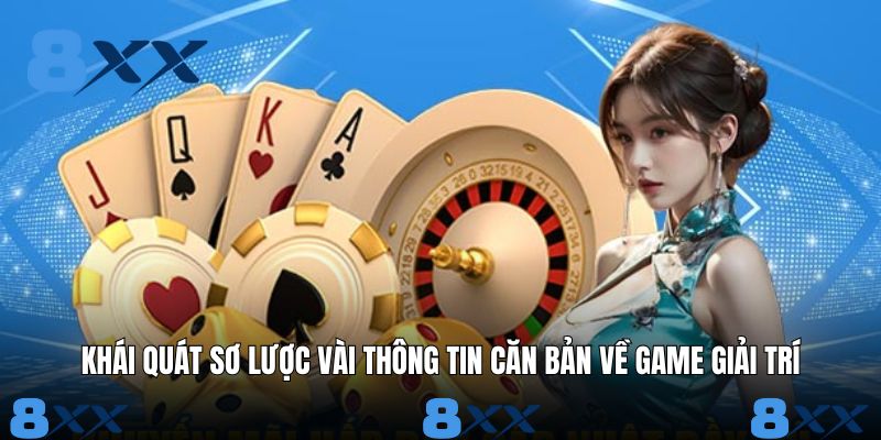 Khái quát sơ lược vài thông tin căn bản về game giải trí
