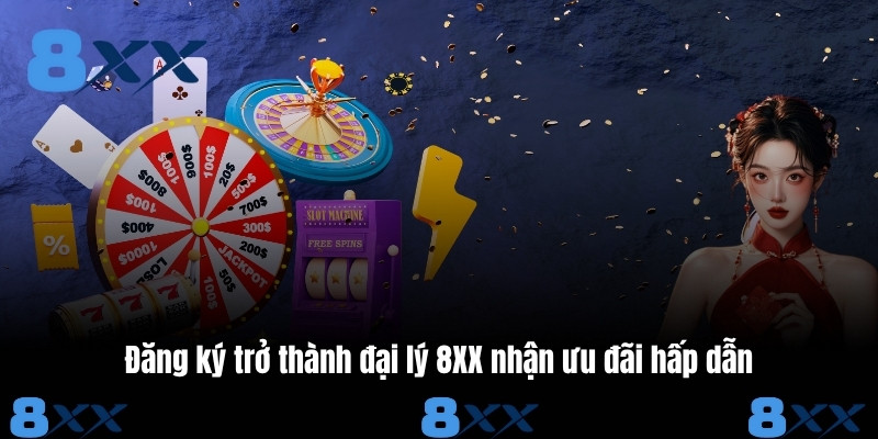 Đăng ký trở thành đại lý 8XX nhận ưu đãi hấp dẫn