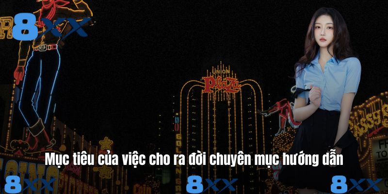 Mục tiêu của việc cho ra đời chuyên mục hướng dẫn