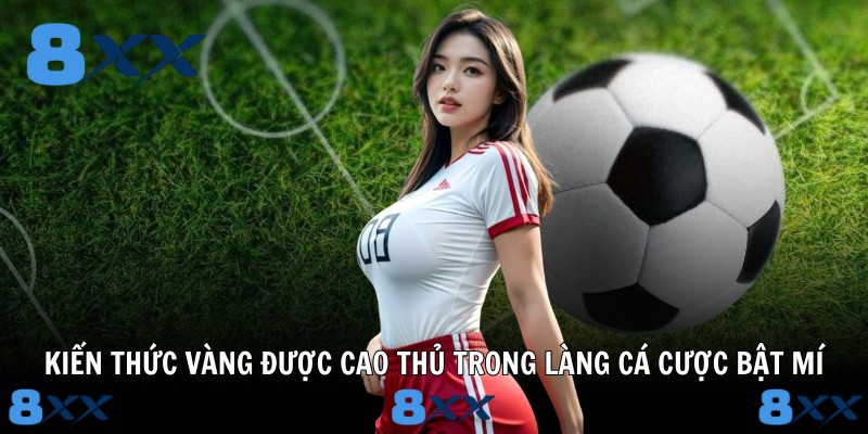 Kiến thức vàng được cao thủ trong làng cá cược bật mí