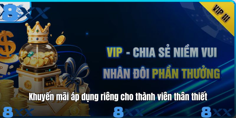 Khuyến mãi áp dụng riêng cho thành viên thân thiết