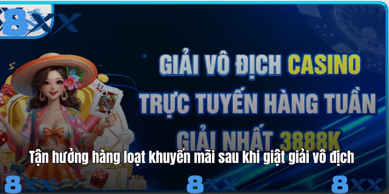 Tận hưởng hàng loạt khuyến mãi sau khi giật giải vô địch