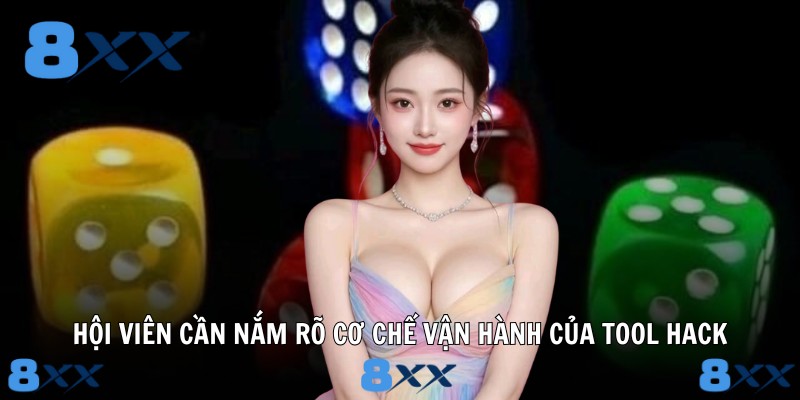 Hội viên cần nắm rõ cơ chế vận hành của tool hack