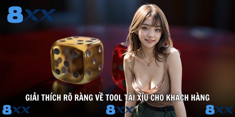 Giải thích rõ ràng về tool tài xỉu cho khách hàng